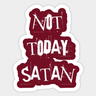 Not Today Satan Sticker